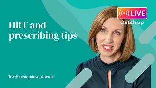 HRT and practical prescribing tips - Dr Louise Newson