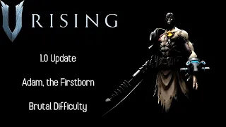 V Rising 1.0 Update - Adam, the Firstborn Brutal