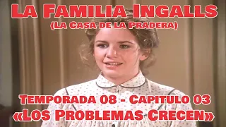 La Familia Ingalls T08-E03 - 1/2 (La Casa de la Pradera) Latino HD «Los Problemas Crecen»