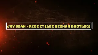 Jay Sean - Ride It (Lee Keenan Bootelg)