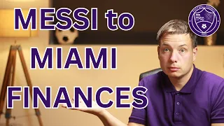 MESSI to MIAMI - THE FINANCES - What is the detail behind the decision to move to USA?