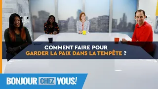 Comment faire pour garder la paix dans la tempête ? - Bonjour chez vous ! - L'équipe emci