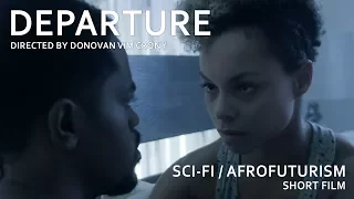 DEPARTURE - Sci-Fi / Afrofuturist / Noir Short Film by Donovan V.C.