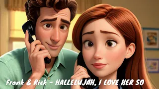 Frank & Rick - HALLELUJAH, I LOVE HER SO
