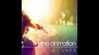 The Animation - It's Late