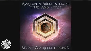 Avalon & Burn In Noise - Time & Space (Spirit Architect Remix)