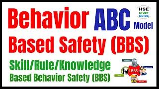 Behavior Based Safety BBS | ABC Model | Skill/Rule/Knowledge Based Behavior Safety | HSE STUDY GUIDE