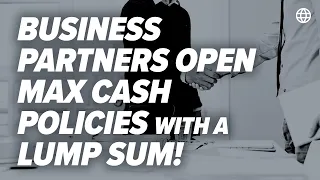 Business Partners Open MAX Cash Value Policies With a Lump Sum! | IBC Global
