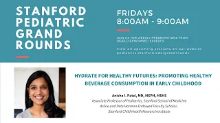 Stanford Pediatric Grand Rounds: Healthy Beverage Consumption in Early Childhood (02.14.20)