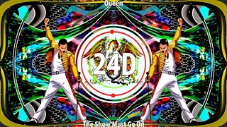 Queen - The Show Must Go On (24D AUDIO)🎧  (Use Headphones)