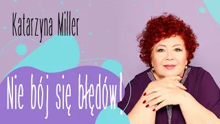 Katarzyna Miller - Nie bój się błędów!