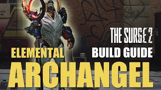 The Surge 2 Builds: Elemental Archangel Build Guide