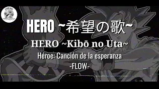 HERO ~希望の歌~/HÉROE 【FLOW】│Letra al Japonés, rōmaji y traducción al español│