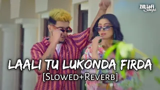 Laali Tu Lukonda Firda [Slowed+Reverb] | Flop Likhari & Harpi Gill | Next Level | ZiD LoFi SonG