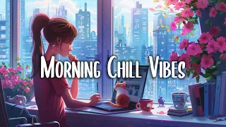 Morning Energy 🌟 Chill songs to make you feel so good - morning music for positive energy