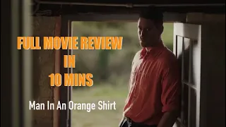 Man in An Orange Shirt - Full Film Review in 10 minutes