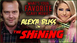 Alexa Bliss on THE SHINING! | What's Your Favorite Scary Movie?