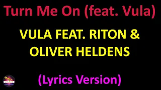 Vula feat. Riton & Oliver Heldens - Turn Me On (feat. Vula) (Lyrics version)