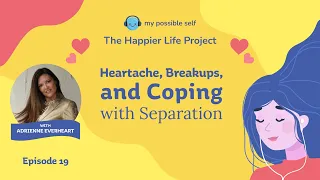 Episode 19 - Heartache, Breakups and Coping with Separation with Adrienne Everheart