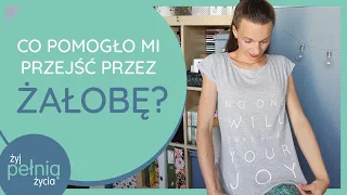 #32 Co pomogło mi przejść przez żałobę? | ŻYJ PEŁNIA ŻYCIA