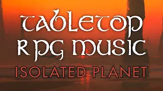 Isolated Planet - Tabletop RPG Music (Mysterious Ambience)