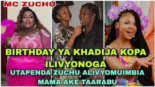 UTAPENDA BIRTHDAY YA HADIJA KOPA,MC NI ZUCHU NDANI YA DERA,PIA ZUCHU AMEMUIMBIA TAARABU MAMA YAKE.