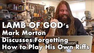 LAMB OF GOD's Mark Morton Forgets His Own Riffs