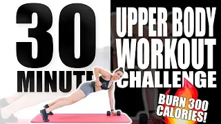 30 Minute Upper Body Workout Challenge 🔥Burn 300 Calories! 🔥 Sydney Cummings