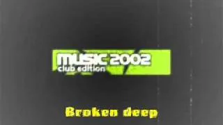 Music 2002 club edition - Broken deep