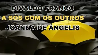 A SÓS COM OS OUTROS | JOANNA DE ÂNGELIS | DIVALDO FRANCO