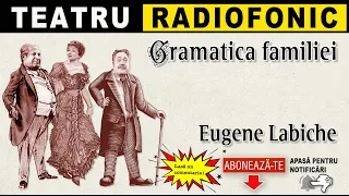 Eugene Labiche - Gramatica familiei | Teatru