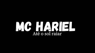 MC Hariel - Até O Sol Raiar [ Letra Da Música]