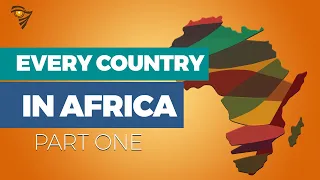 EVERY COUNTRY IN AFRICA: What You Need to Know