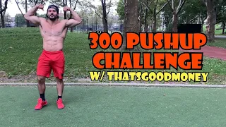 300 Pushup Challenge ft. @thatsgoodmoney | Eric Rivera