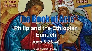 Acts 8:26-40.  Philip and the Ethiopian Eunuch