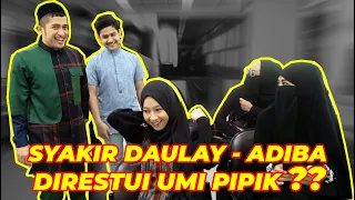 SYAKIR DAULAY - ADIBA DIRESTUI UMI PIPIK??