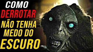 Como Derrotar as  FADAS  de NÃO TENHA MEDO DO ESCURO!