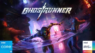 Ghostrunner on Intel Iris Xe | i5-1235U | 16GB RAM | 1080P  All Settings Tested