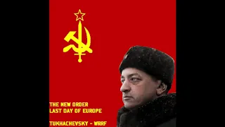 Invincible and Legendary : The New Order Last Day of Europe WRRF Tukhachevsky OST