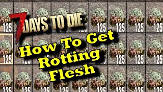 7 Days To Die How to Get Rotting Flesh (Alpha 19)