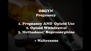 OBGYN, Pregnancy, Pregnancy and Opioid Use, Opioid Withdrawal, Methadone, Buprenorphine