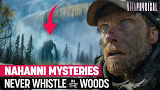 Never Whistle in the Woods: Nahanni Valley’s Secrets & Creatures