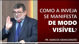 Como a inveja se manifesta de modo visível? - Pr. Marcos Granconato