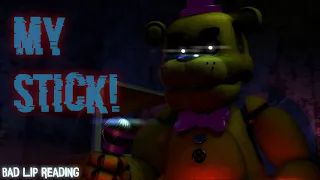 [SFM FNAF] MY STICK! by Bad Lip Reading