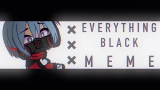 EVERYTHING BLACK [Meme] (Gacha Life)Flash Warning!!