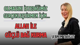 İsteklerimizin Olması İçin... | Allah ile Güçlü Bağ Kurma