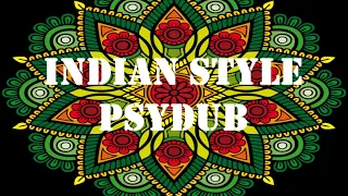 INDIAN STYLE PSYDUB BEST MIX / PsyBient / Amazing Ethnic Music / Psychedelic / PsyChill