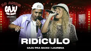 Caju Pra Baixo, Lourena - Ridículo | 10 Anos de Caju, Vol. 1 (Vídeo Oficial)