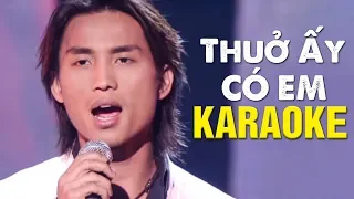 Karaoke Thuở Ấy Có Em - Đan Nguyên | Beat Chuẩn Tone Nam