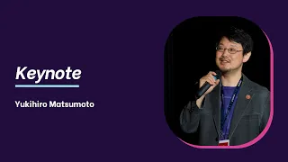 Keynote: Beyond Ruby 3.0 (Yukihiro Matsumoto)